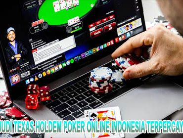 Judi Texas Holdem Poker Online Indonesia Terpercaya